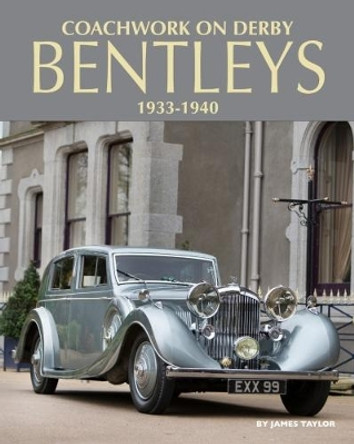 Coachwork on Derby Bentleys by James Taylor 9781906133757