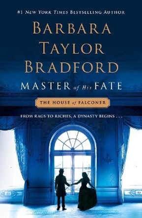 Master of His Fate: A House of Falconer Novel by Barbara Taylor Bradford 9781250187406