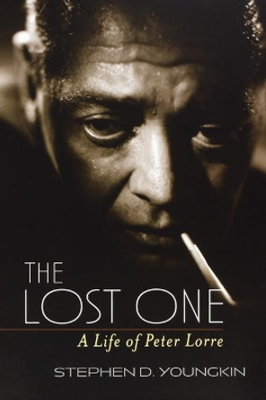 The Lost One: A Life of Peter Lorre by Stephen D. Youngkin 9780813136066