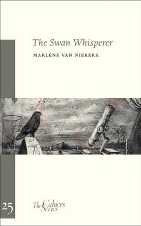 The Swan Whisperer: An Inaugural Lecture by Marlene van Niekerk 9781909631106