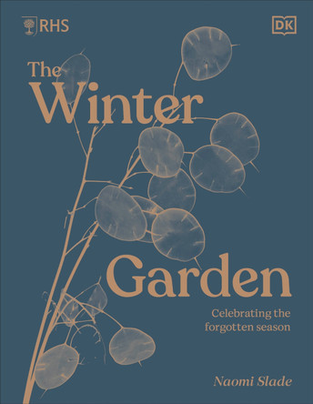 RHS The Winter Garden: Celebrating the Forgotten Season by Naomi Slade 9780241575857