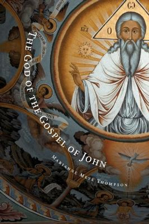 God of the Gospel of John by Marianne Meye Thompson 9780802847348