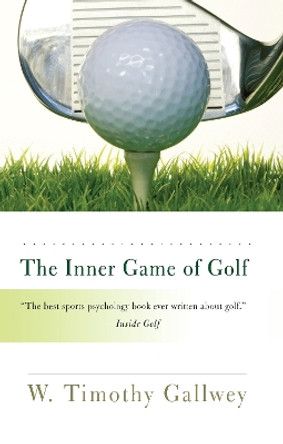 The Inner Game of Golf by W Timothy Gallwey 9780812979701