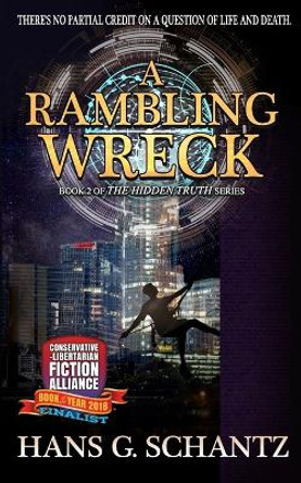 A Rambling Wreck: Book 2 of the Hidden Truth by Hans G Schantz 9781548201425