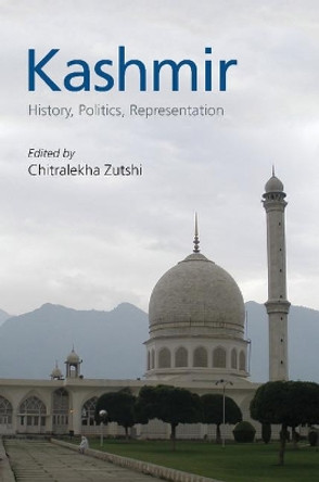 Kashmir: History, Politics, Representation by Chitralekha Zutshi 9781108402101