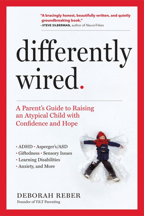 Differently Wired: Raising an Atypical Child in a Conventional World by Deborah Reber 9781523506316