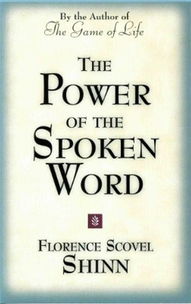 Power of the Spoken Word by Florence S. Shinn 9780875162607