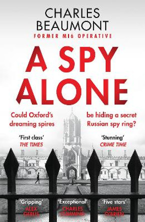 A Spy Alone: A compelling modern espionage novel from a former MI6 operative by Charles Beaumont 9781804364789