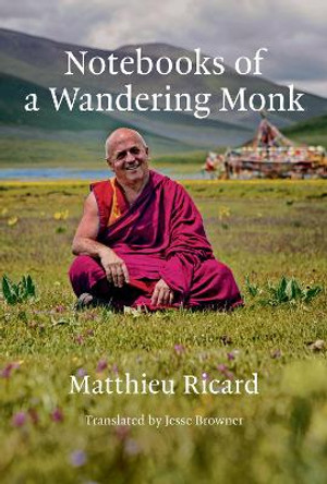 Notebooks of a Wandering Monk by Matthieu Ricard 9780262048293