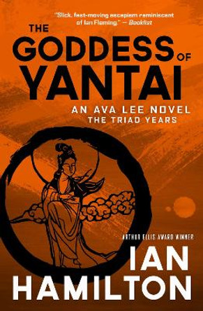 The Goddess of Yantai: An Ava Lee Novel: The Triad Years by Ian Hamilton 9781770899506