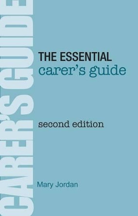 The Essential Carer's Guide by Mary Jordan 9781781610251