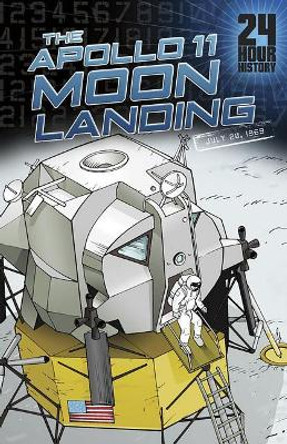 Apollo 11 Moon Landing: July 20, 1969 (24-Hour History) by Nel Yomtov 9781432992989