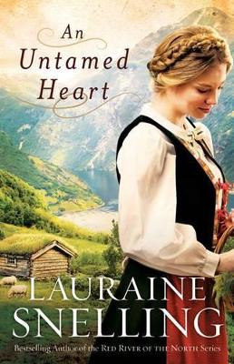 An Untamed Heart by Lauraine Snelling 9780764202032