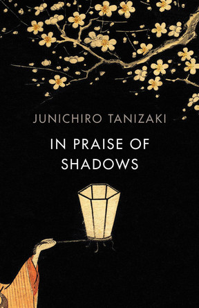 In Praise of Shadows: Vintage Design Edition Junichiro Tanizaki 9781784875572