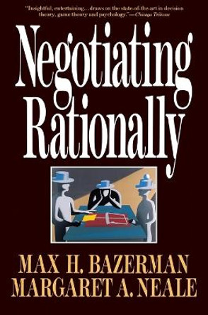 Negotiating Rationally by Max H. Bazerman 9780029019863