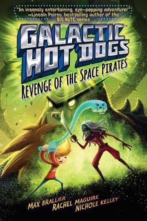 Galactic Hot Dogs 3: Revenge of the Space Pirates by Max Brallier 9781481424981