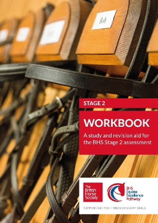 BHS Stage 2 Workbook: A study and revision aid for the BHS Stage 2 assessment: 2 by British Horse Society 9781910016336