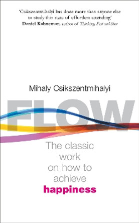 Flow: The Psychology of Happiness by Mihaly Csikszentmihalyi 9780712657594