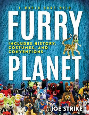 Furry Planet: A World Gone Wild by Joe Strike 9781954641105
