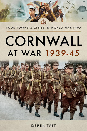 Cornwall at War 1939 45 by Derek Tait 9781473892248
