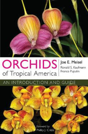 Orchids of Tropical America: An Introduction and Guide by Joe E. Meisel 9780801477683