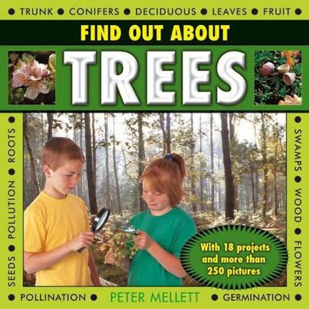 Find Out About Trees: with 18 Projects and More Than 250 Pictures by Peter Mellett 9781843228974