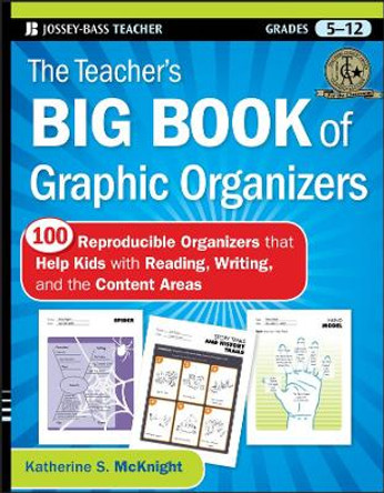 The Teacher's Big Book of Graphic Organizers: 100 Reproducible Organizers that Help Kids with Reading, Writing, and the Content Areas by Katherine S. McKnight 9780470502426