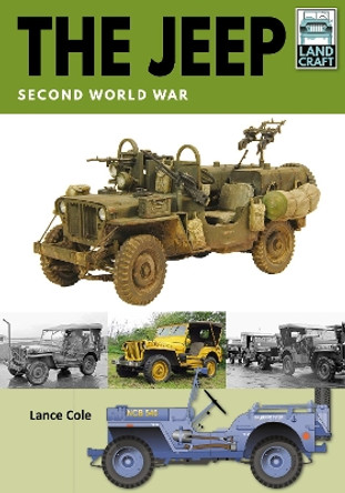 The Jeep: Second World War by Lance Cole 9781526746511