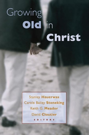 Growing Old in Christ by HAUERWAS 9780802846075