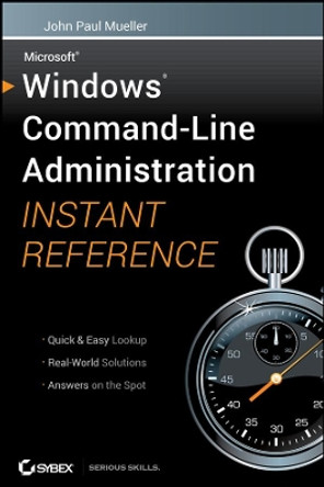 Windows Command Line Administration Instant Reference by John Paul Mueller 9780470650462