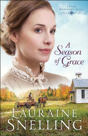 A Season of Grace by Lauraine Snelling 9780764218989