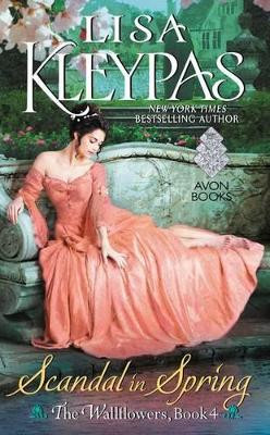Scandal in Spring: The Wallflowers, Book 4 by Lisa Kleypas 9780060562533