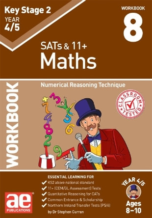 KS2 Maths Year 4/5 Workbook 8: Numerical Reasoning Technique by Dr Stephen C Curran 9781910106402