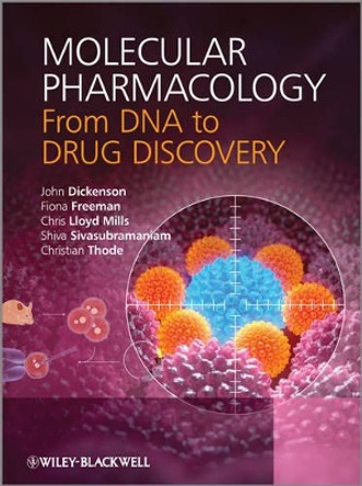 Molecular Pharmacology: From DNA to Drug Discovery by John Dickenson 9780470684436