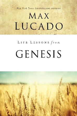 Life Lessons from Genesis: Book of Beginnings by Max Lucado 9780310086741