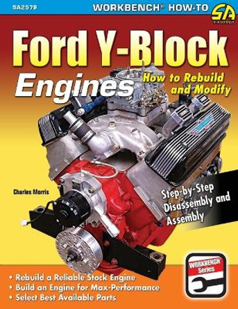 Ford Y-Block Engines: How to Rebuild and Modify by Charles Morris 9781613254721