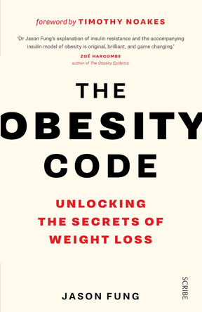 The Obesity Code: the bestselling guide to unlocking the secrets of weight loss by Dr. Jason Fung 9781925228793