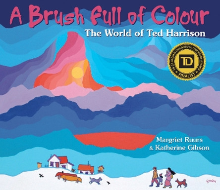 A Brush Full of Colour: The World of Ted Harrison by Margriet Ruurs 9781772782264