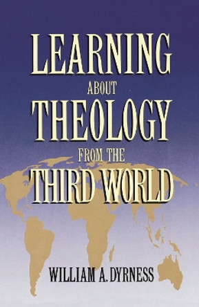 Learning about Theology from the Third World by William A. Dyrness 9780310209713