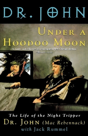 Under a Hoodoo Moon: The Life of Dr John the Night Tripper by Mac Rebennack 9780312131975