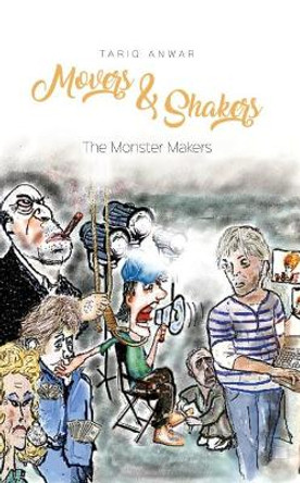 Movers and Shakers, The Monster Makers by Tariq Anwar 9781788780339