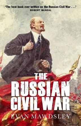 The Russian Civil War by Evan Mawdsley 9781780274799