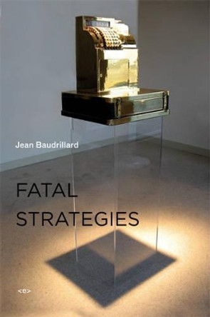 Fatal Strategies by Jean Baudrillard 9781584350613