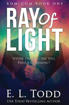 Ray of Light (Ray #1) by E L Todd 9781541228016