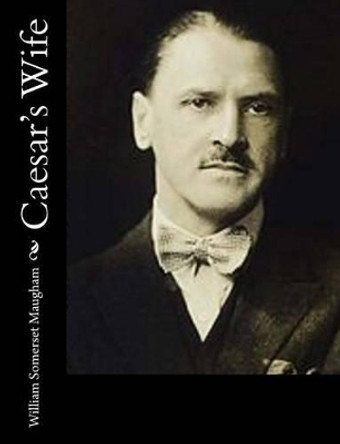 Caesar's Wife by William Somerset Maugham 9781541319660