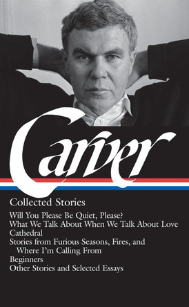 Raymond Carver: Collected Stories (LOA #195) by Raymond Carver 9781598530469