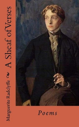 A Sheaf of Verses: Poems by Marguerite Radclyffe-Hall 9781543166460