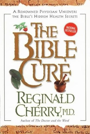 The Bible Cure by Reginald B. Cherry 9780062516152