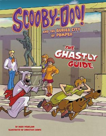 Scooby-Doo! and the Buried City of Pompeii: The Ghastly Guide by Mark Weakland 9781515775164