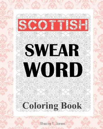 Scottish Swear Word Coloring Book by Shazza T Jones 9781981653089